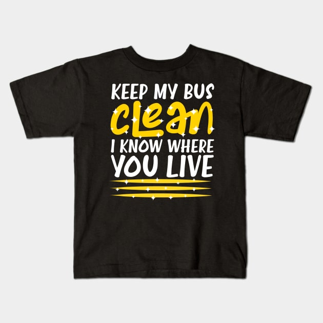 Keep My Bus Clean School Bus Driver Kids T-Shirt by TheBestHumorApparel